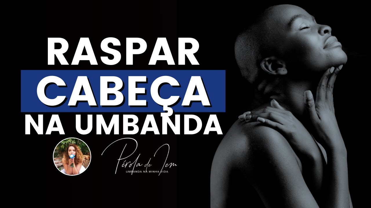 Precisa raspar a cabeça na Umbanda? PR 249 YouTube Precisa raspar a cabeça na Umbanda? PR 249 YouTube