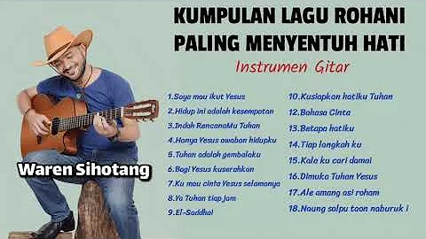 Kumpulan lagu Rohani paling menyentuh hati - Praise & worship instrumen Gitar (Waren Sihotang)