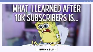 10 Things I learned after reaching 10K Subscribers