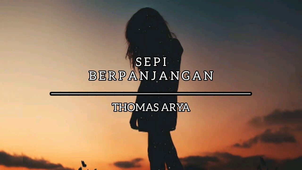 Sepi berpanjangan [lirik] - THOMAS ARYA