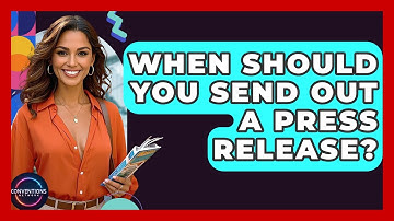 When Should You Send Out A Press Release? - Conventions Network