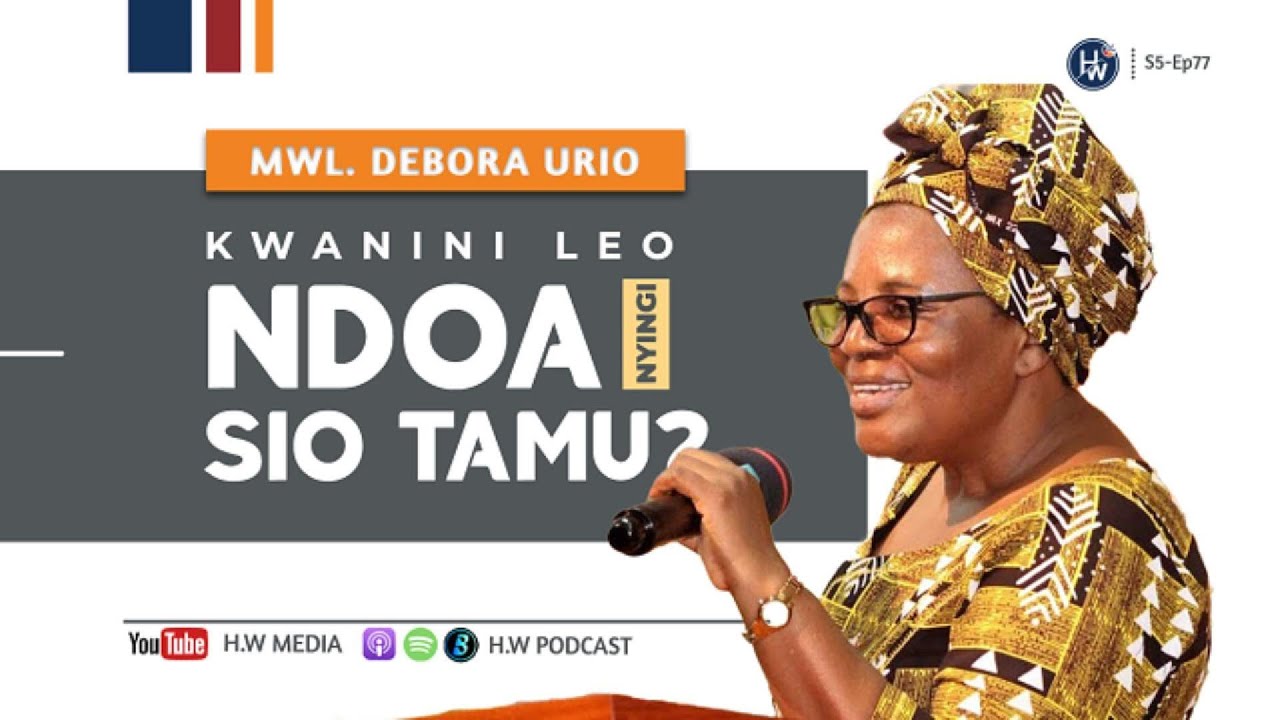 MTU AMBAYE HAJAYAFAHAMU HAYA KABLA MAHUSIANO HAYAJAKOLEA NDIYE ATAKAYEHARIBU ~ Mrs. Deborah Urio