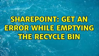 Sharepoint: Get an error while emptying the recycle bin