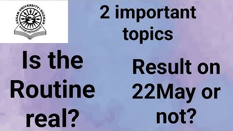 Assam University Silchar|| 2 Important Topics Discussion|| Is the routine real?? Results on 22/5/23?