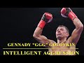 Gennady ggg golovkin intelligent aggression boxing breakdown