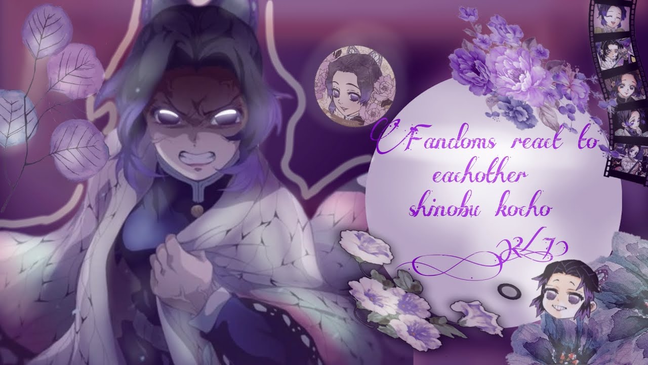 °My favourite fandoms react to themselves•Shinobu kocho•||Part 2/7||°