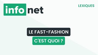 Le fast-fashion, c'est quoi ? (définition, aide, lexique, tuto, explication)