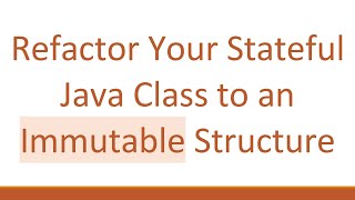 Refactor Your Stateful Java Class to an Immutable Structure Net Worth