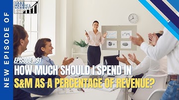 How Much Should I Spend in S&M as a Percentage of Revenue? | SaaS Metrics School | S&M