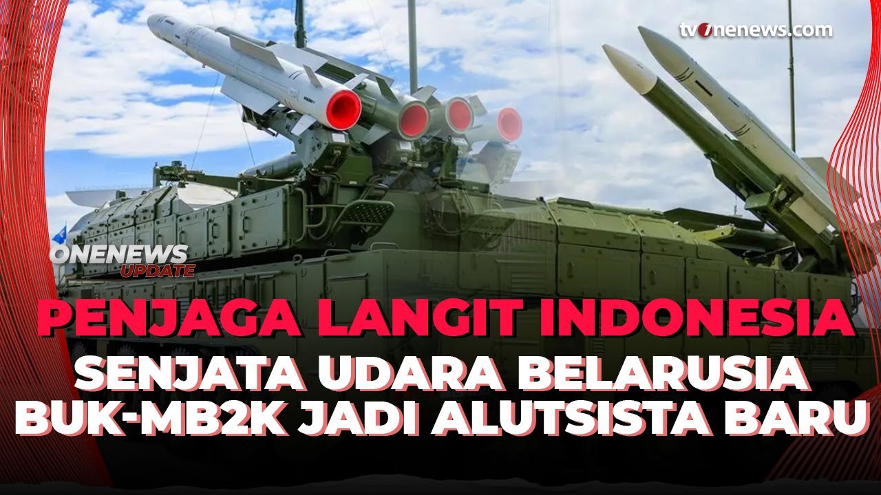 Sistem Pertahanan Udara Belarusia Buk-MB2K Jadi Alutsista Baru Indonesia | OneNews Update