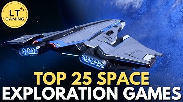 Top 25 Space Exploration Games to Pick Up in 2025!