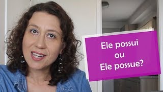 Possui ou Possue: Devemos escrever com I ou E? – Como se Escreve