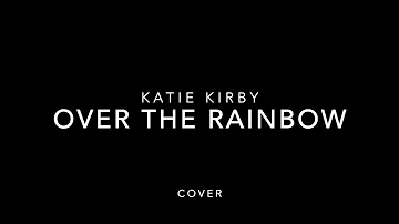 Katie Kirby - Over The Rainbow Cover - Eva Cassiddy