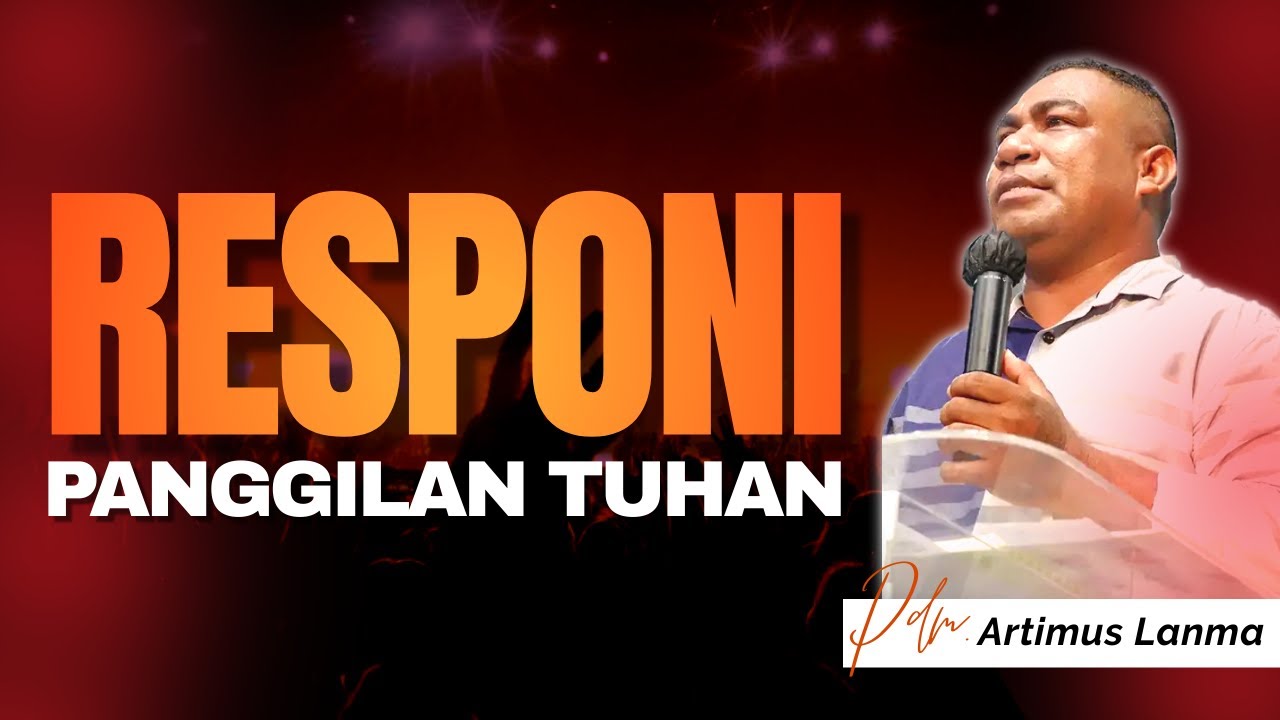 KHOTBAH KRISTEN TERBARU | RESPONI PANGGILAN TUHAN Bersama Pdm. Artimus Lanma