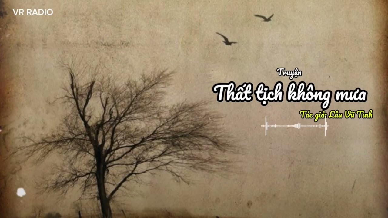 [TRUYỆN AUDIO] | Thất tịch không mưa - Chương 6 - Tác giả Lâu Vũ Tình | VR Radio