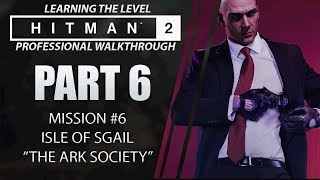HITMAN 2 | Walkthrough | Part 6 | Isle of Sgail (Learning the Level) HITMAN 2 | Walkthrough | Part 6 | Isle of Sgail (Learning the Level)