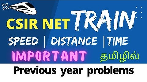 CSIR NET -‼TRAIN 🚉 related ‼Speed |time | distance‼💯 previous year problems💯in tamil.....