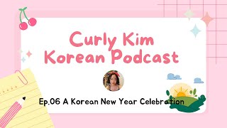 Sub) Korean Podcast for Beginners Ep.06 A Korean New Year Celebration 새해