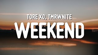 Tore XO &amp; TMRWNITE - Weekend (Lyrics)