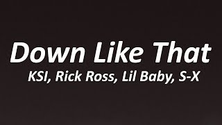 KSI – Down Like That (feat. Rick Ross, Lil Baby & S-X) [Lyrics]
