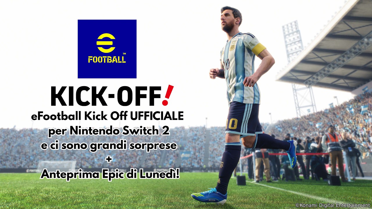 eFootball Kick Off UFFICIALE per Switch 2 e ci sono grandi sorprese + Anteprima Epic di Lunedì!
