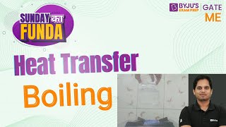 Boiling Heat Transfer | GATE 2024 Mechanical Engineering | BYJU'S GATE