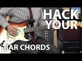 How to HACK Your Bar Chords