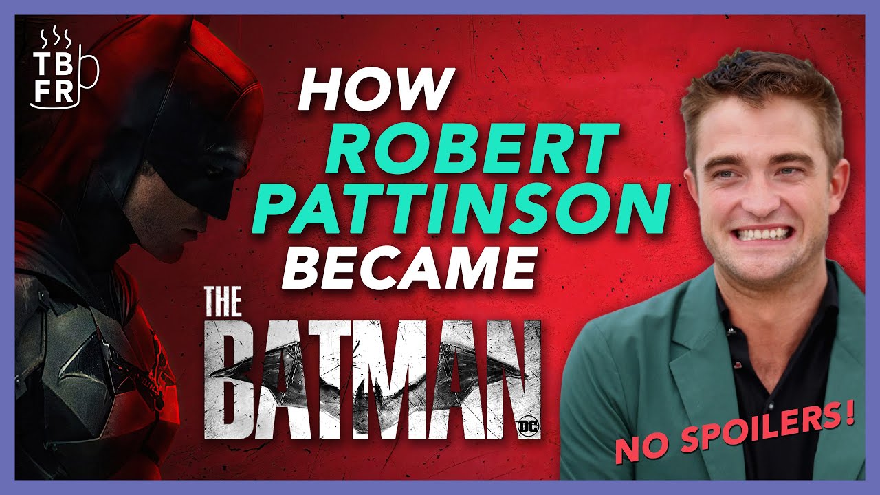 How Robert Pattinson Became THE BATMAN Explained (No Spoilers) | Film Essay | TBFR