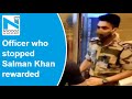 Officer who stopped Salman Khan at airport rewarded for professionalism: CISF