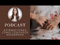 Las Afirmaciones (Spells) con conjuros modernos _ PODCAST