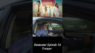 Sazawaar Episode 16 Teaser | Sazawaar Episode 16 | Sazawaar Drama | ARY Digital | #shorts