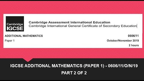 IGCSE Additional Mathematics(0606) Paper 1 October/ November 2019 0606/11/O/N/19 Part 2