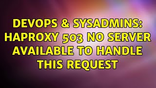 Celebrity DevOps & SysAdmins: haproxy 503 no server available to handle this request Wealth