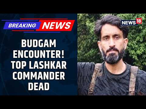 Lashkar Commander Musa Killed In Budgam Encounter | Major J&K Security Operation | News18