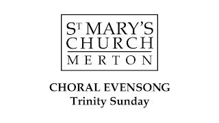 Choral Evensong for Trinity Sunday - St. Mary's Merton Choral Evensong for Trinity Sunday - St. Mary's Merton