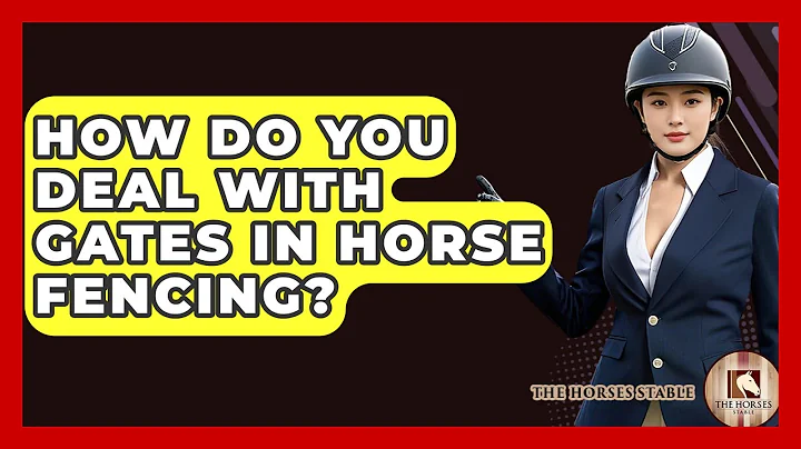 How Do You Deal With Gates In Horse Fencing? - The Horses Stable