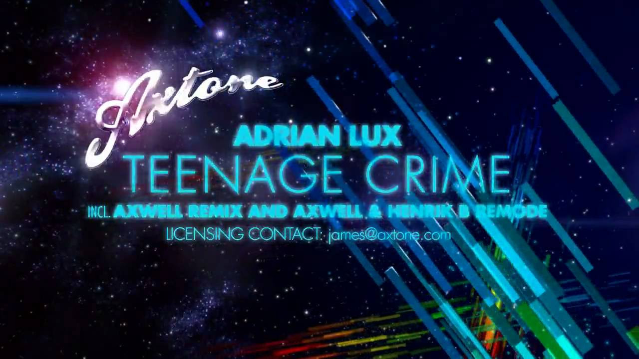 Adrian Lux   Teenage Crime Axwell Remixes Sampler Axtone