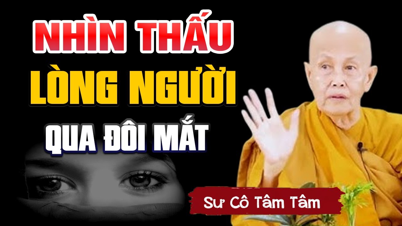 Cách Nhìn Thấu Tâm Can Con Người Qua Đôi Mắt (nên nghe 1 lần) - Sư Cô Tâm Tâm