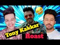 Tony kakkar roast  ftriyaz aly  roasting with ohm 