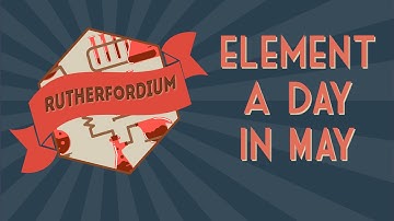 RUTHERFORDIUM - May 21st, 2016 #ElementADayInMay