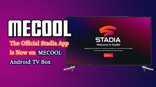 The Official Stadia App is Now on MECOOL Android TV Box