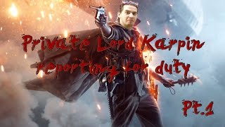 Private Lord Karpin reporting for duty Pt.1 | Battlefield 1