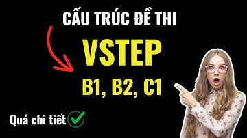 Cấu Trúc Đề Thi B1, B2, C1 Vstep - Tài Liệu Ôn Vstep Mới Nhất 2025