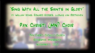 "Sing With All The Saints In Glory" (Irons/Beethoven/Hodges) - Pax Christi (MN) Choirs