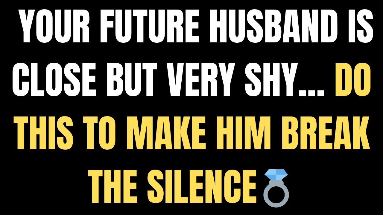 Angels Say: Your future husband is close but very shy… Do this to make him break the silence