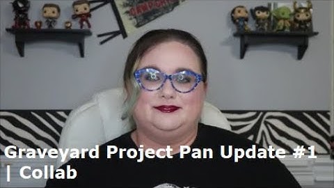 Graveyard Project Pan Update #1 | Collab #graveyardprojectpan