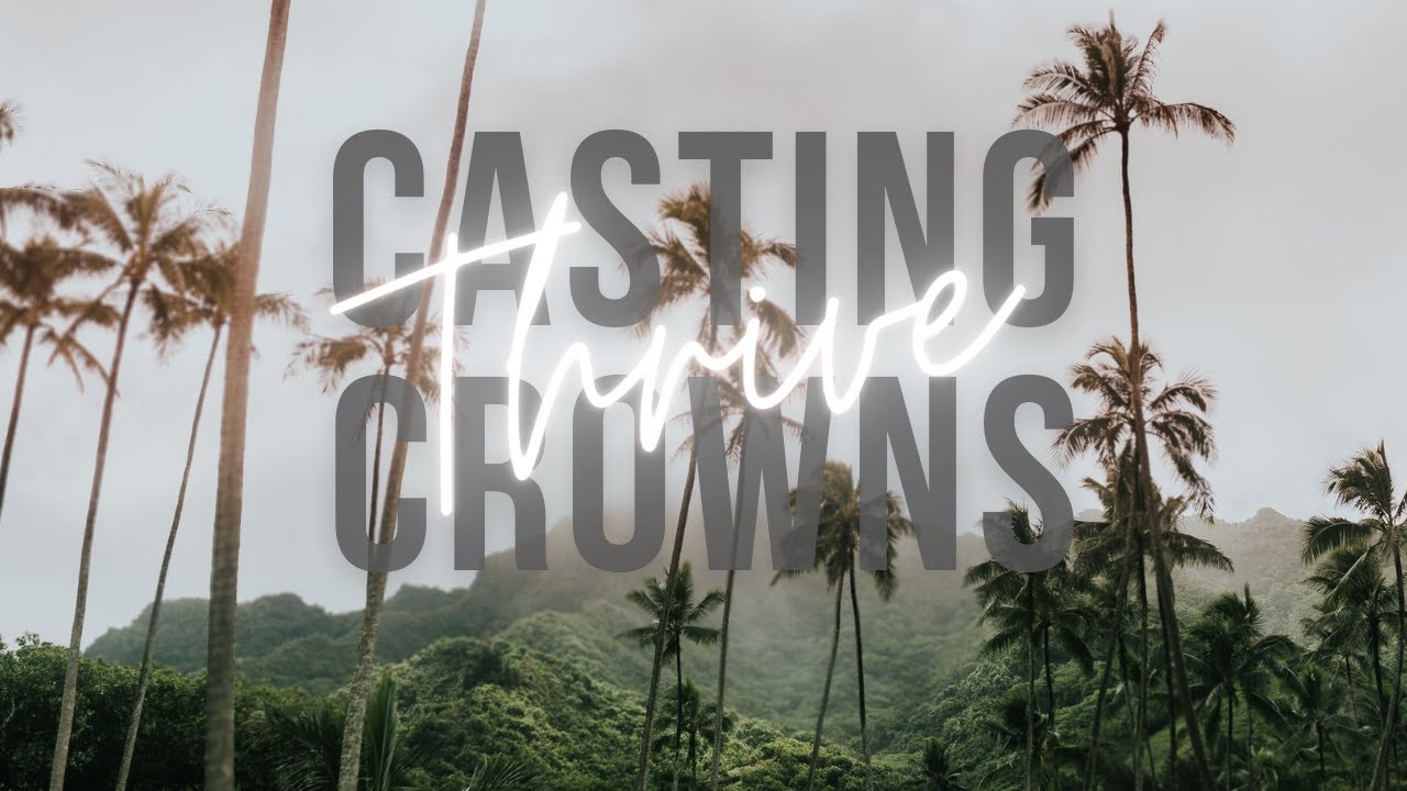 Casting Crowns Thrive (Lyrics) YouTube