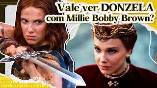 DONZELA: NOVO FILME COM MILLIE BOBBY BROWN NA NETFLIX | Crítica Sem & Com Spoilers