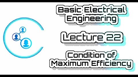 Engg | VTU | Basic Electrical | Module 3 | Lecture 22  Condition of Maximum Efficiency