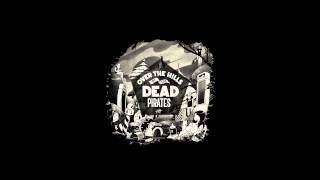 Video thumbnail of "the Dead Pirates - Over the tiny hills"